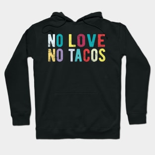 No Love No Tacos no love no tacos canada Hoodie